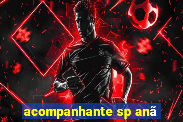 acompanhante sp anã