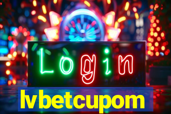 lvbetcupom