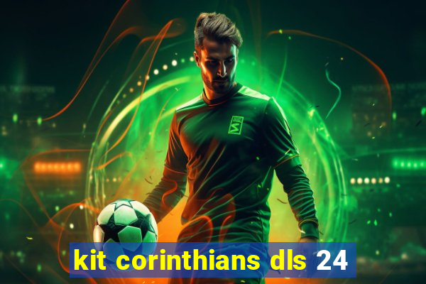 kit corinthians dls 24