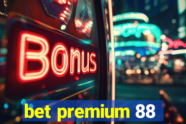 bet premium 88