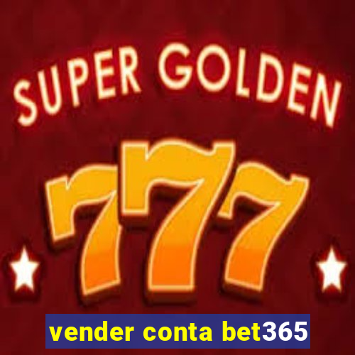 vender conta bet365