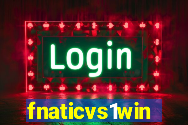 fnaticvs1win