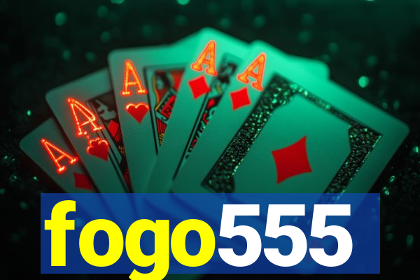 fogo555