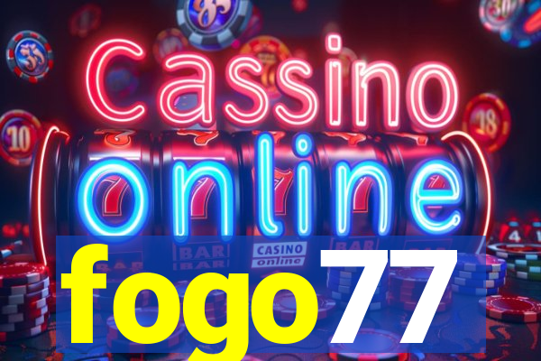 fogo77