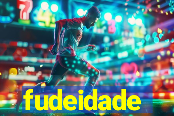 fudeidade