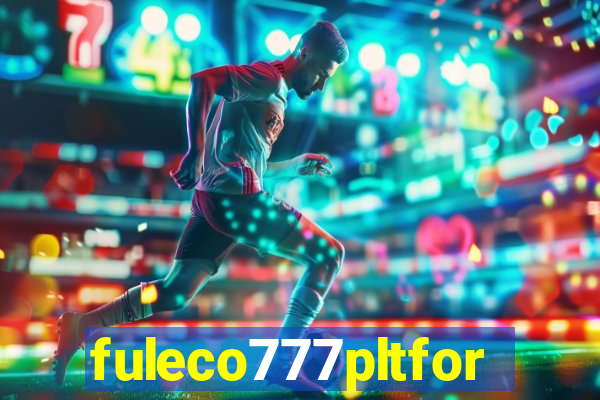 fuleco777pltfor