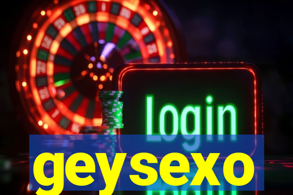 geysexo