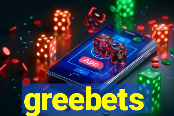 greebets