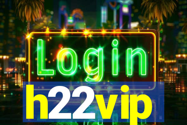 h22vip