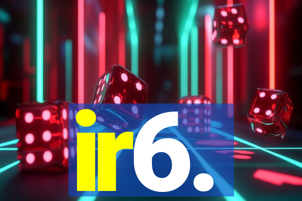 ir6.