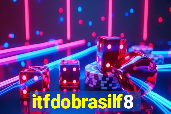 itfdobrasilf8