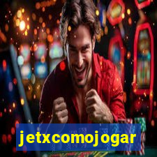 jetxcomojogar