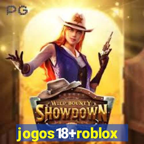 jogos18+roblox