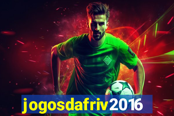 jogosdafriv2016