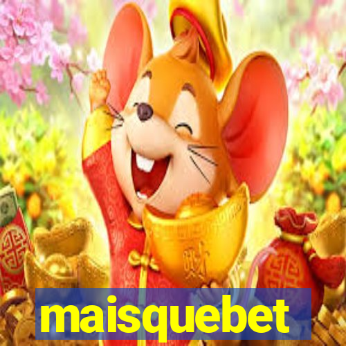 maisquebet