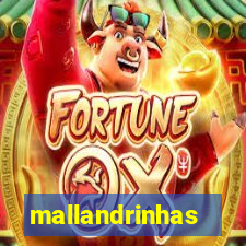 mallandrinhas