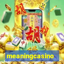 meaningcasino