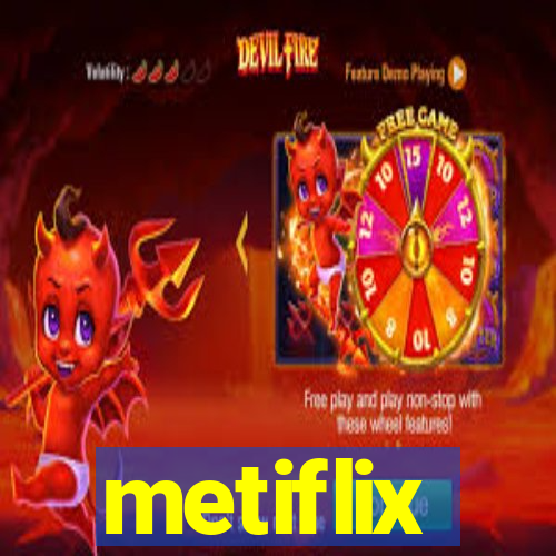 metiflix