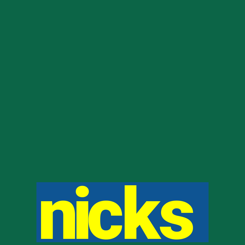 nicks