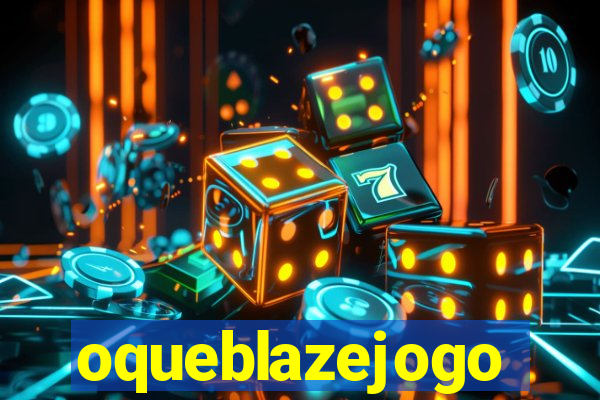 oqueblazejogo