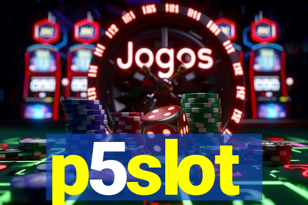 p5slot