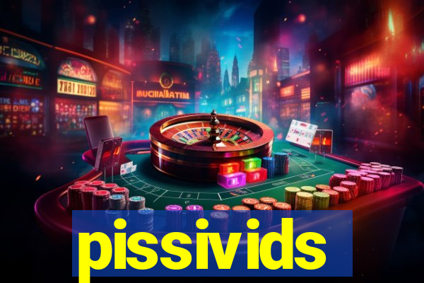 pissivids