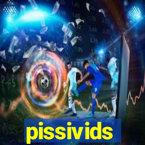 pissivids