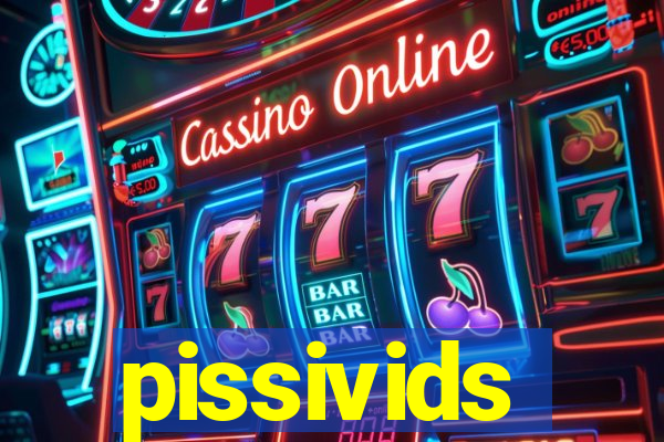 pissivids