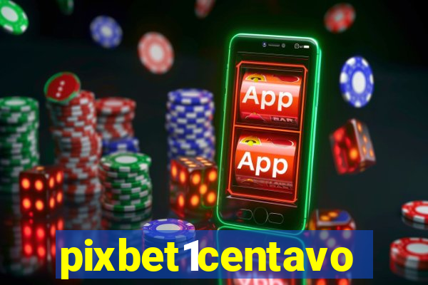 pixbet1centavo