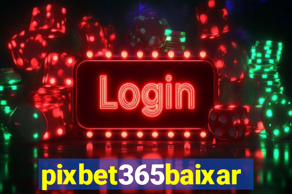 pixbet365baixar