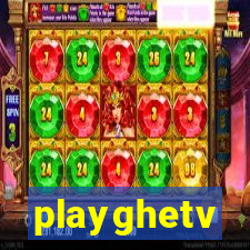 playghetv