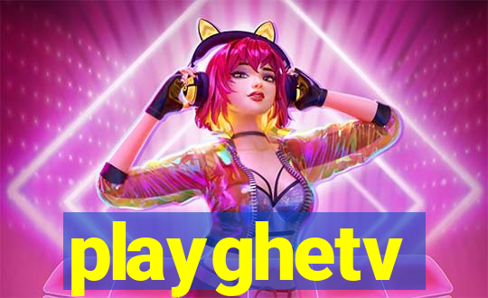 playghetv