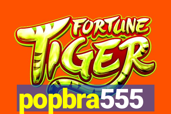 popbra555