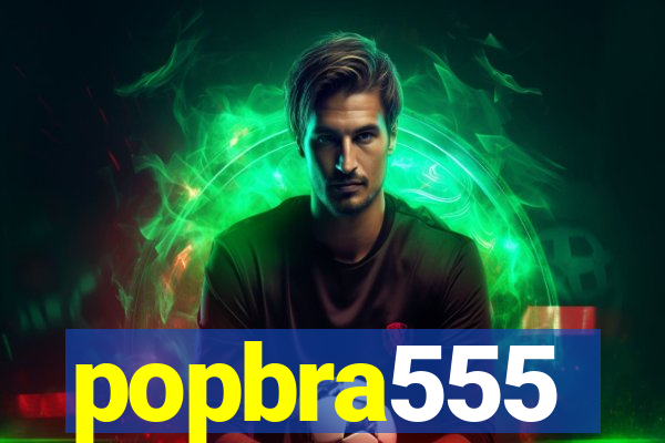 popbra555