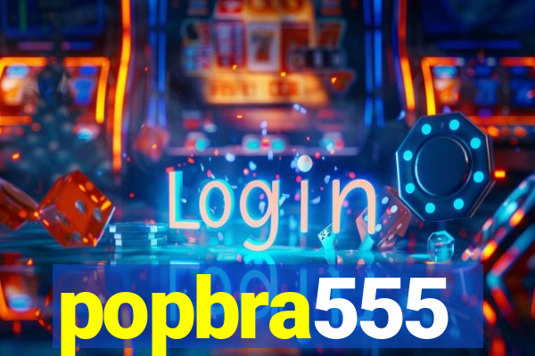 popbra555