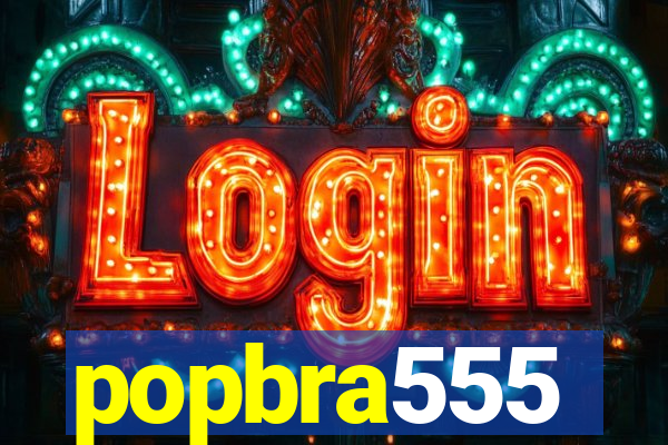 popbra555