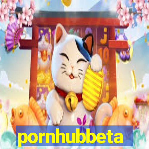 pornhubbeta