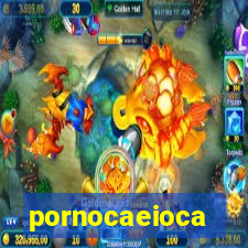 pornocaeioca