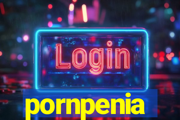 pornpenia