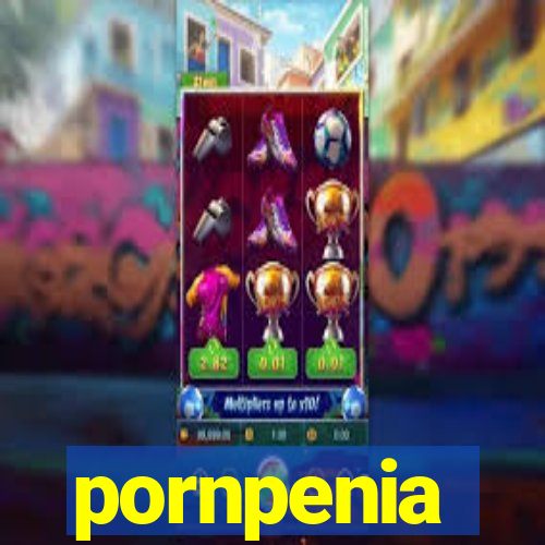 pornpenia