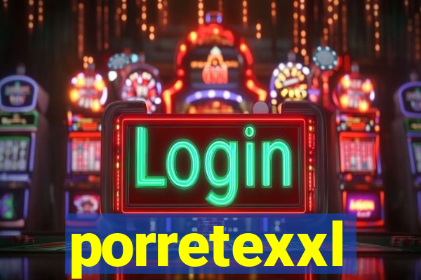 porretexxl