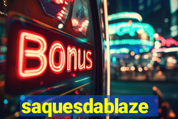 saquesdablaze