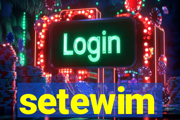 setewim