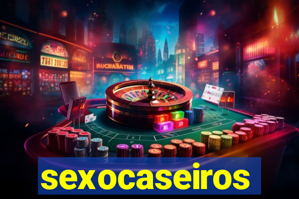 sexocaseiros