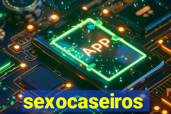 sexocaseiros