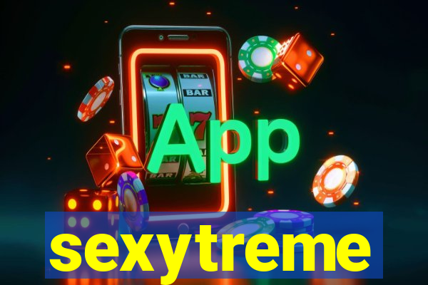 sexytreme