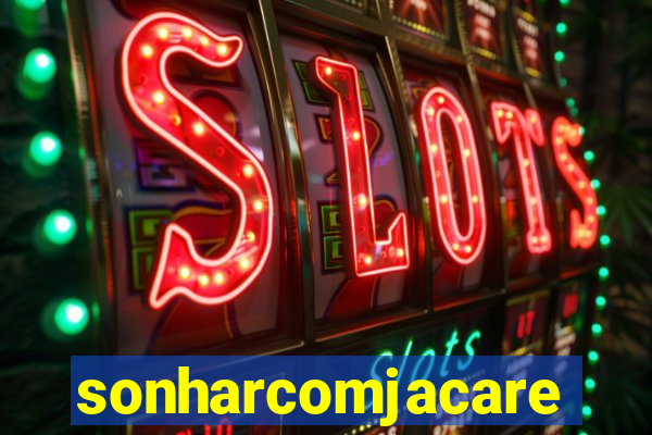 sonharcomjacare