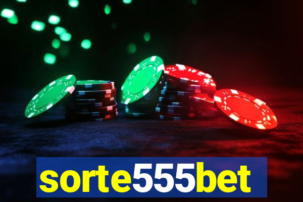 sorte555bet