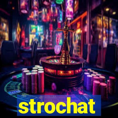 strochat