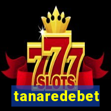 tanaredebet